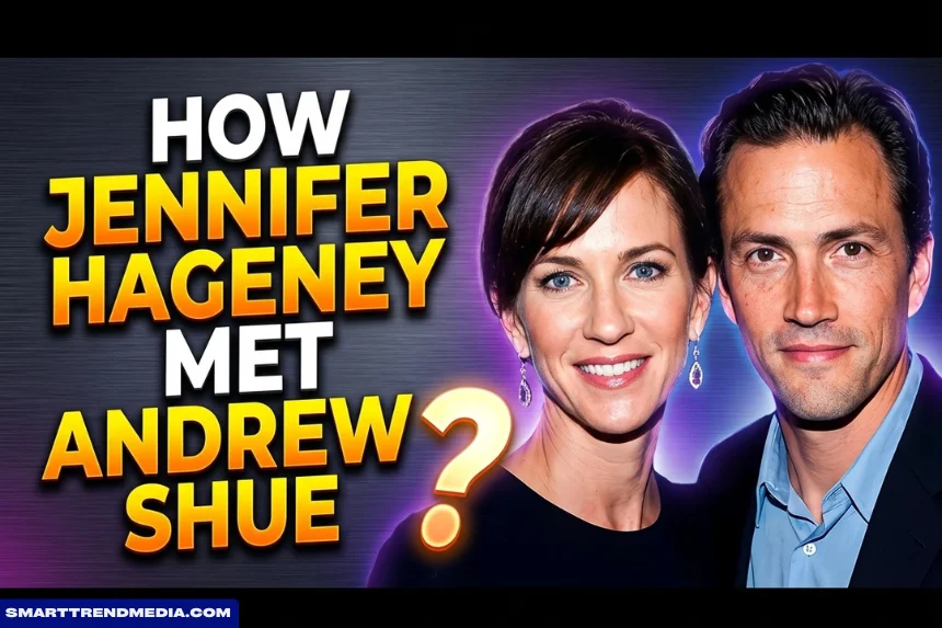 How Did Jennifer Hageney Meet Andrew Shue?